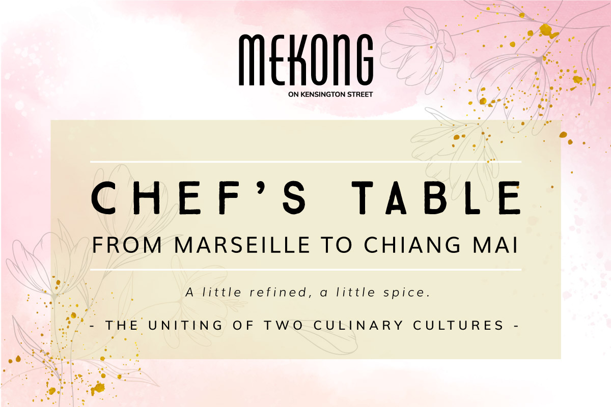 Chefs Table Event: From Marseille to Chiang Mai